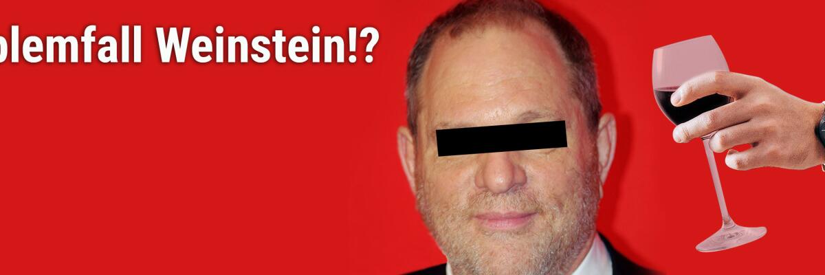 Weinstein, problematisch!?