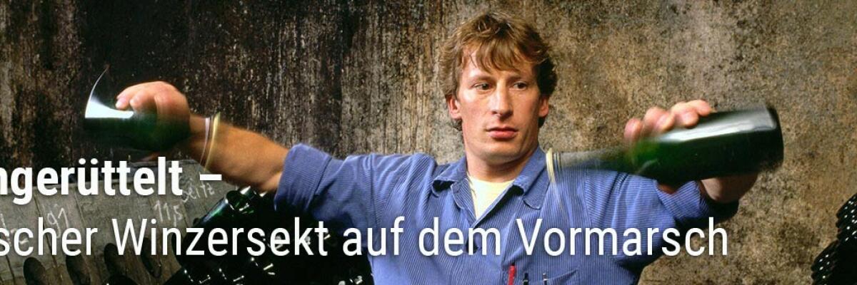 Wachgerüttelt - deutscher Winzersekt auf dem Vormarsch