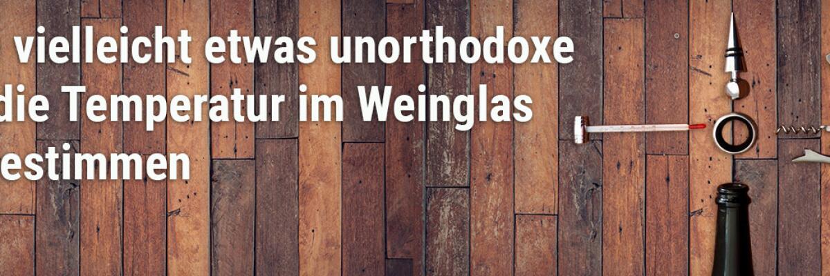 Temperatur, Temperament und andere Weinbefindlichkeiten