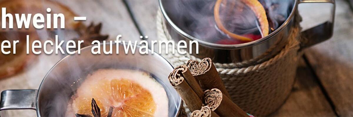 Thema Glühwein: Tipps, Rezepte und Winzerglühwein
