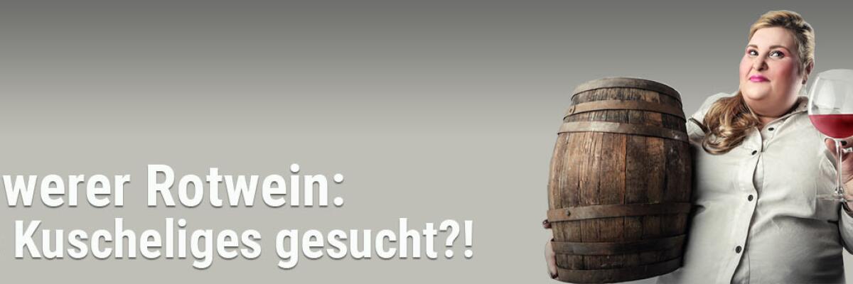 Schwerer Rotwein: Was macht ihn aus?